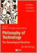 Philosophy of Technology: The Technological Condition - An Anthology