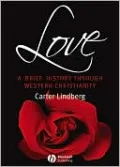Love: A Brief History Through Western Christianity (Blackwell Brief Histories of Religion Series)