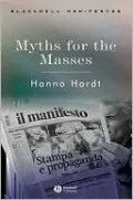 Myths for the Masses (Blackwell Manifestos Series): An Essay on Mass Communication