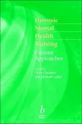 Forensic Mental Health Nursing: Current Approaches