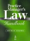 The Practice Manager's Law Handbook: A Ready Reference to the Law for Managers of Medical General Practices