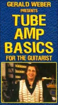 Gerald Weber Presents Tube Amp Basics for the Guitarist