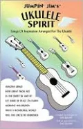 Jumpin' Jim's Ukulele Spirit: Songs of Inspiration Arranged for the Ukulele