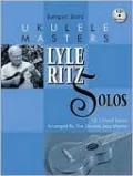 Jumpin' Jim's Ukulele Masters: Lyle Ritz Solos: 15 Chord Solos Arranged by the Ukulele Jazz Master