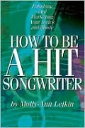 How to Be a Hit Songwriter: Polishing and Marketing Your Lyrics and Music