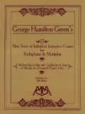 George Hamilton Green's New Series of Individual Instruction Courses for Xylophone and Marimba
