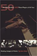 The Fifty Greatest Jazz Piano Players of All Time: Ranking, Analysis and Photos