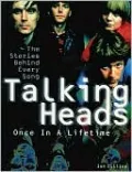 Talking Heads: Once In A Lifetime: The Stories Behind Every Song