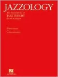 Jazzology: The Encyclopedia of Jazz Theory for All Musicians