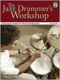 The Jazz Drummer's Workshop: Advanced Concepts For Musical Development, Vol. 1