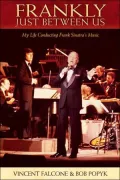Frankly Just Between Us My Life Conducting Frank Sinatra's Music
