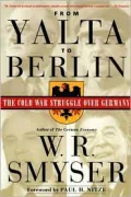 From Yalta to Berlin: The Cold War Struggle Over Germany