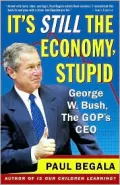 It's Still the Economy, Stupid: George W. Bush, The GOP's CEO