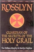 Rosslyn: Guardian of the Secrets of the Holy Grail