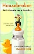 Housebroken: Confessions of a Stay-at-Home Dad