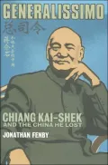 Generalissimo: Chiang Kai-Shek and the China He Lost