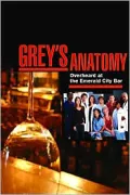 Greys Anatomy: Notes from the Nurse's Station and Overheard at the Emerald City Bar