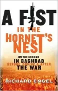 A Fist in the Hornet's Nest: On the Ground in Baghdad Before, During, and After the War