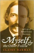 Myself and the Other Fellow: A Life of Robert Louis Stevenson