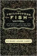 The Philosopher Fish: Sturgeon, Cavier, and the Geography of Desire