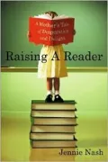 Raising a Reader: A Mother's Tale of Desperation and Delight