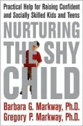Nurturing the Shy Child: Practical Help for Raising Confident and Socially Skilled Kids and Teens