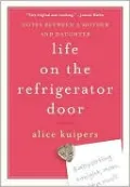 Life on the Refrigerator Door: Notes Between a Mother and a Daughter