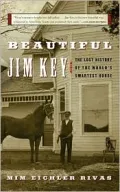 Beautiful Jim Key: The Lost History of a Horse and a Man Who Changed the World