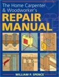 The Home Carpenter & Woodworker's Repair Manual