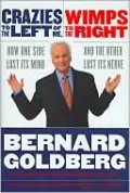 Crazies to the Left of Me, Wimps to the Right: How One Side Lost Its Mind and the Other Lost Its Nerve