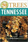 Trees For Tennessee: 50 Great Plants for Tennesse Gardens