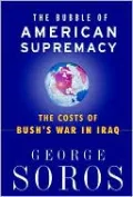 The Bubble of American Supremacy: The Costs of Bush's War in Iraq