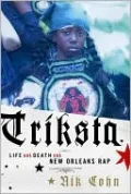 Triksta: Life and Death and New Orleans Rap