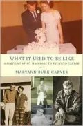 What It Used to Be like: A Portrait of My Marriage to Raymond Carver