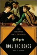 Roll the Bones: The History of Gambling
