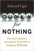 Money for Nothing: One Man's Journey through the Dark Side of Lottery Millions