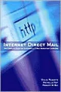 Internet Direct Mail: The Complete Guide to Successful E-Mail Marketing Campaigns