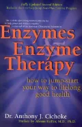 Enzymes and Enzyme Therapy : How to Jump-Start Your Way to Lifelong Good Health
