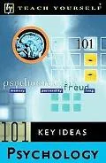 Teach Yourself 101 Key Ideas Psychology