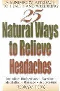 25 Natural Ways to Relieve Headaches A Mind-Body Approach to Health and Well-Being