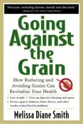 Going against the Grain: How Reducing and Avoiding Grains Can Revitalize Your Health
