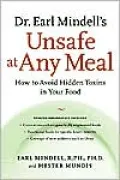 Dr. Earl Mindell's Unsafe at Any Meal: How to Avoid Hidden Toxins in Your Food