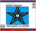 Necessary Illusions: Thought Control in Democratic Societies