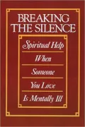 Breaking the Silence: Spiritual Help When Someone You Love Is Mentally Ill