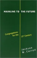 Mainline to the Future: Congregations for the 21st Century
