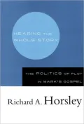 Hearing the Whole Story: The Politics of Plot in Mark's Gospel