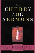 The Cherry Log Sermons