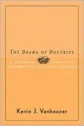 The Drama of Doctrine: A Canonical-Linguistic Approach to Christian Theology