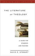 The Literature of Theology: A Guide for Students and Pastors