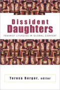 Dissident Daughters: Feminist Liturgies in Global Context